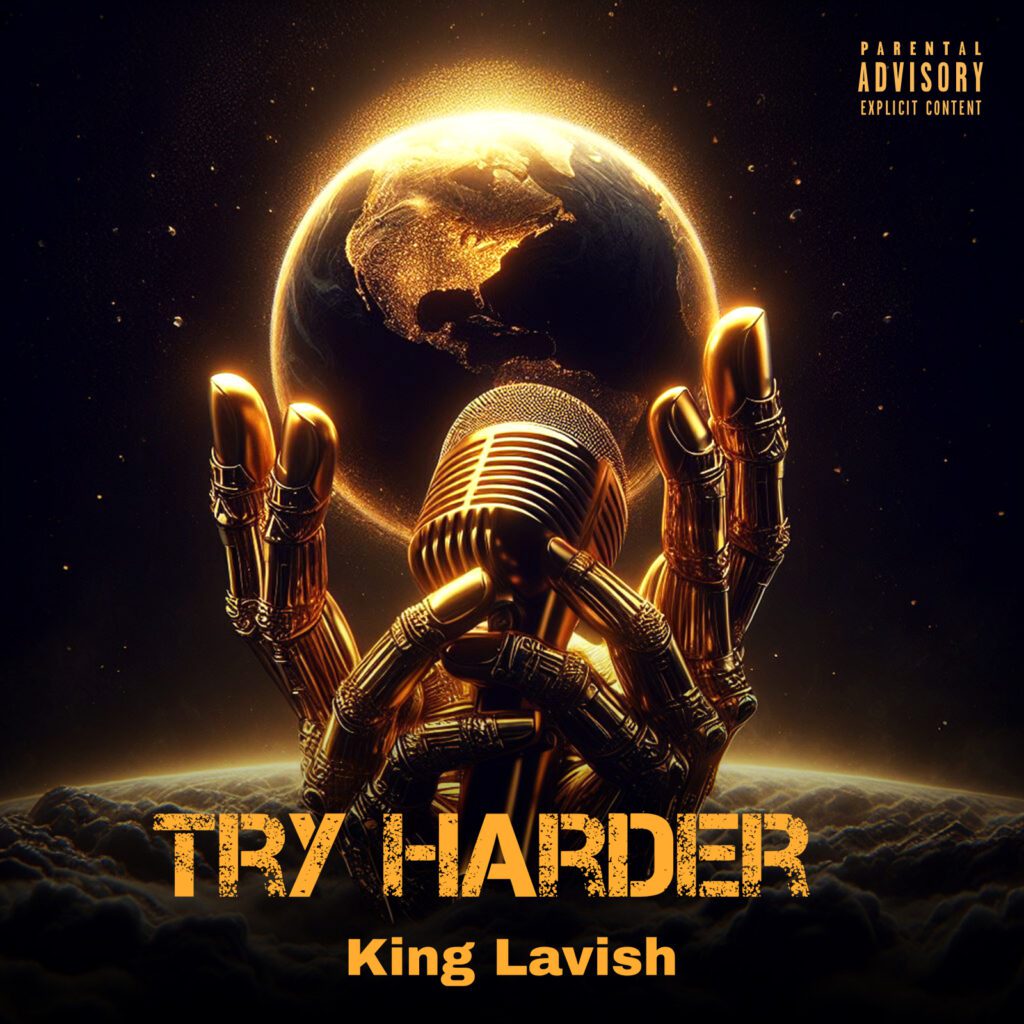 King Lavish Drops Powerful New Single "Try Harder": Exclusive Interview